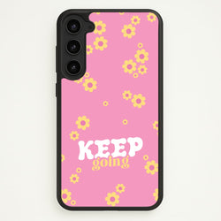 Keep Going  - Quotes Phone Case for Galaxy S23