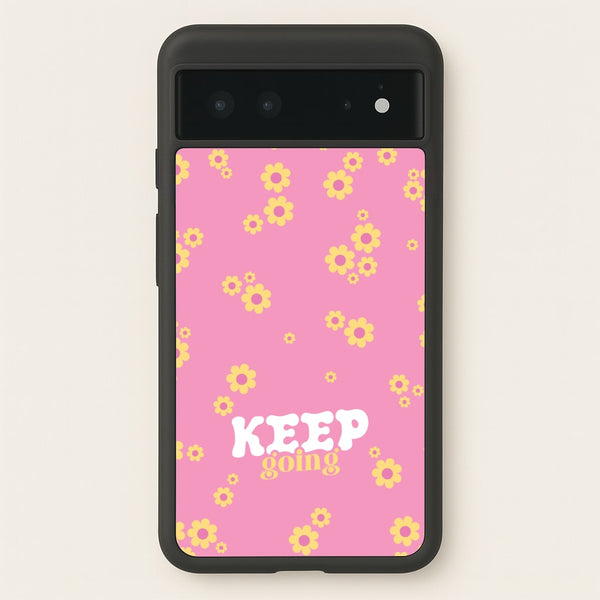 Keep Going  - Quotes Phone Case for Google Pixel 6