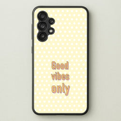 Good Vibes Only  - Quotes Phone Case for Galaxy A13