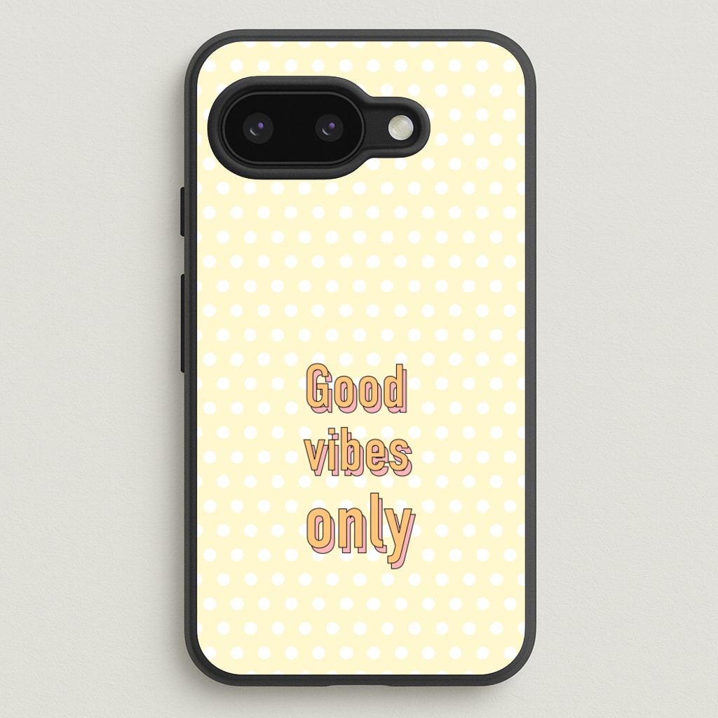 Good Vibes Only  - Quotes Phone Case for Google Pixel 9a