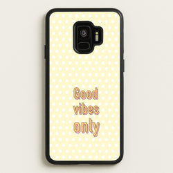 Good Vibes Only  - Quotes Phone Case for Galaxy S9