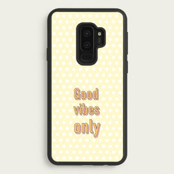 Good Vibes Only  - Quotes Phone Case for Galaxy S9 Plus