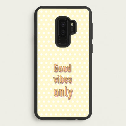 Good Vibes Only  - Quotes Phone Case for Galaxy S9 Plus