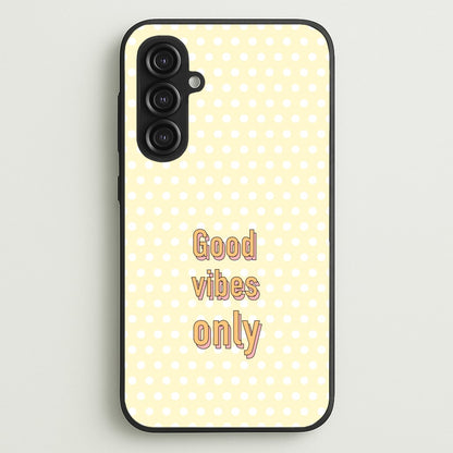 Good Vibes Only  - Quotes Phone Case for Galaxy S23FE