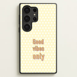 Good Vibes Only  - Quotes Phone Case for Galaxy S25 Ultra