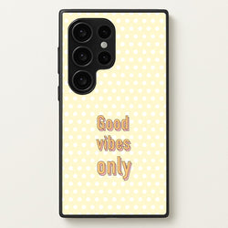 Good Vibes Only  - Quotes Phone Case for Galaxy S24 Ultra