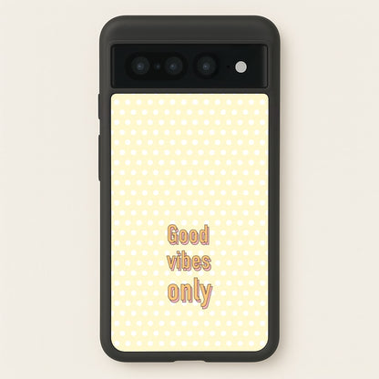 Good Vibes Only  - Quotes Phone Case for Google Pixel 7 Pro