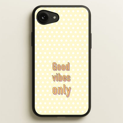 Good Vibes Only  - Quotes Phone Case for iPhone 16e