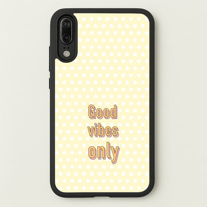 Good Vibes Only  - Quotes Phone Case for Huawei P20