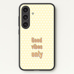 Good Vibes Only  - Quotes Phone Case for Galaxy S24FE