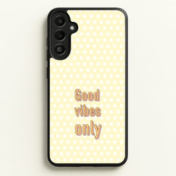 Good Vibes Only  - Quotes Phone Case for Galaxy A36