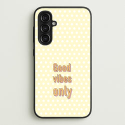 Good Vibes Only  - Quotes Phone Case for Galaxy A16
