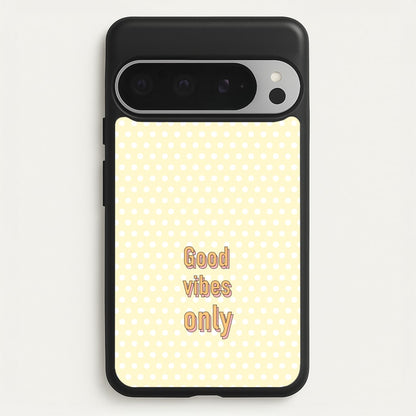 Good Vibes Only  - Quotes Phone Case for Google Pixel 9 Pro XL