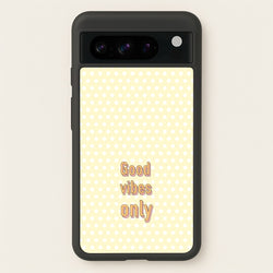 Good Vibes Only  - Quotes Phone Case for Google Pixel 8 Pro