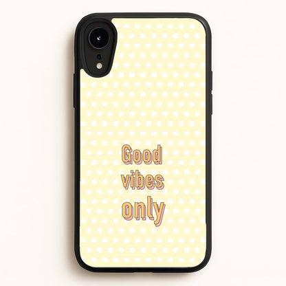 Good Vibes Only  - Quotes Phone Case for iPhone XR