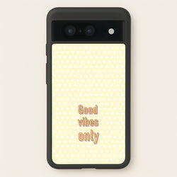 Good Vibes Only  - Quotes Phone Case for Google Pixel 8