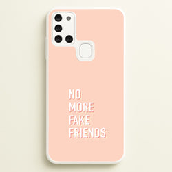 No More Fake Friends  - Quotes Phone Case for Galaxy A21s