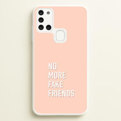 No More Fake Friends  - Quotes Phone Case for Galaxy A21s