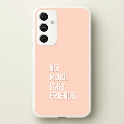 No More Fake Friends  - Quotes Phone Case for Galaxy A15
