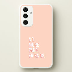 No More Fake Friends  - Quotes Phone Case for Galaxy A35