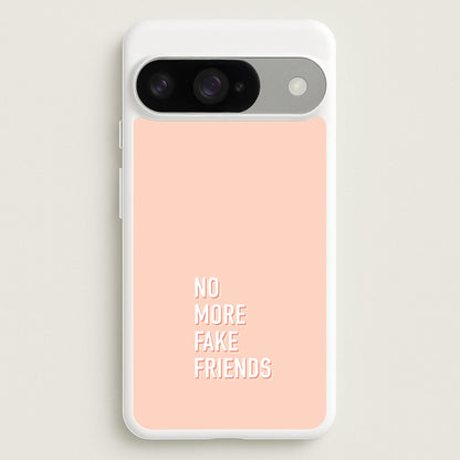 No More Fake Friends Phone Case for Google Pixel 10 / 10 Pro