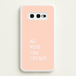 No More Fake Friends  - Quotes Phone Case for Galaxy S10e
