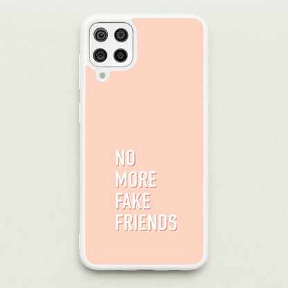 No More Fake Friends  - Quotes Phone Case for Galaxy A12