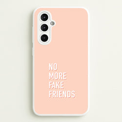No More Fake Friends  - Quotes Phone Case for Galaxy A14