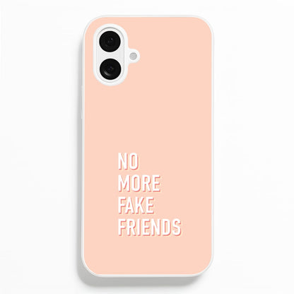 No More Fake Friends  - Quotes Phone Case for iPhone 16 Plus