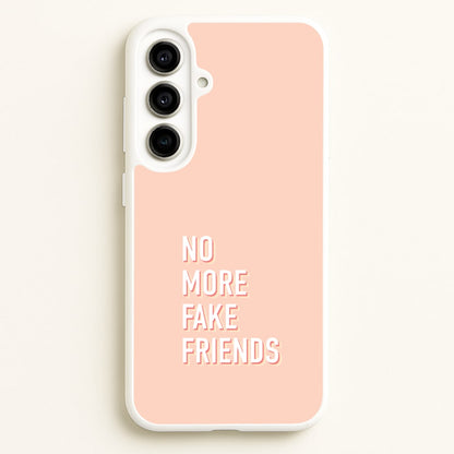 No More Fake Friends  - Quotes Phone Case for Galaxy A56