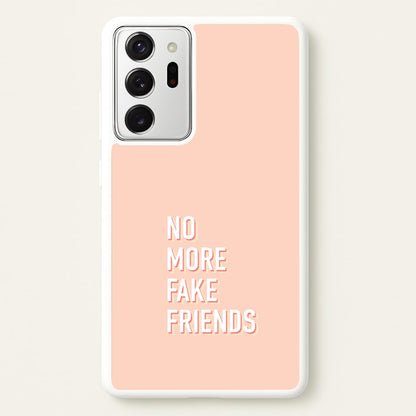 No More Fake Friends  - Quotes Phone Case for Galaxy Note 20 Ultra