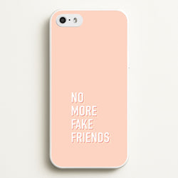No More Fake Friends  - Quotes Phone Case for iPhone 5 / 5s / SE 2016