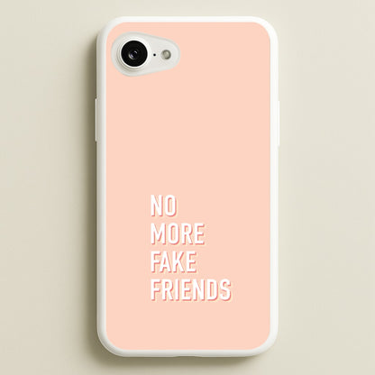 No More Fake Friends  - Quotes Phone Case for iPhone 16e