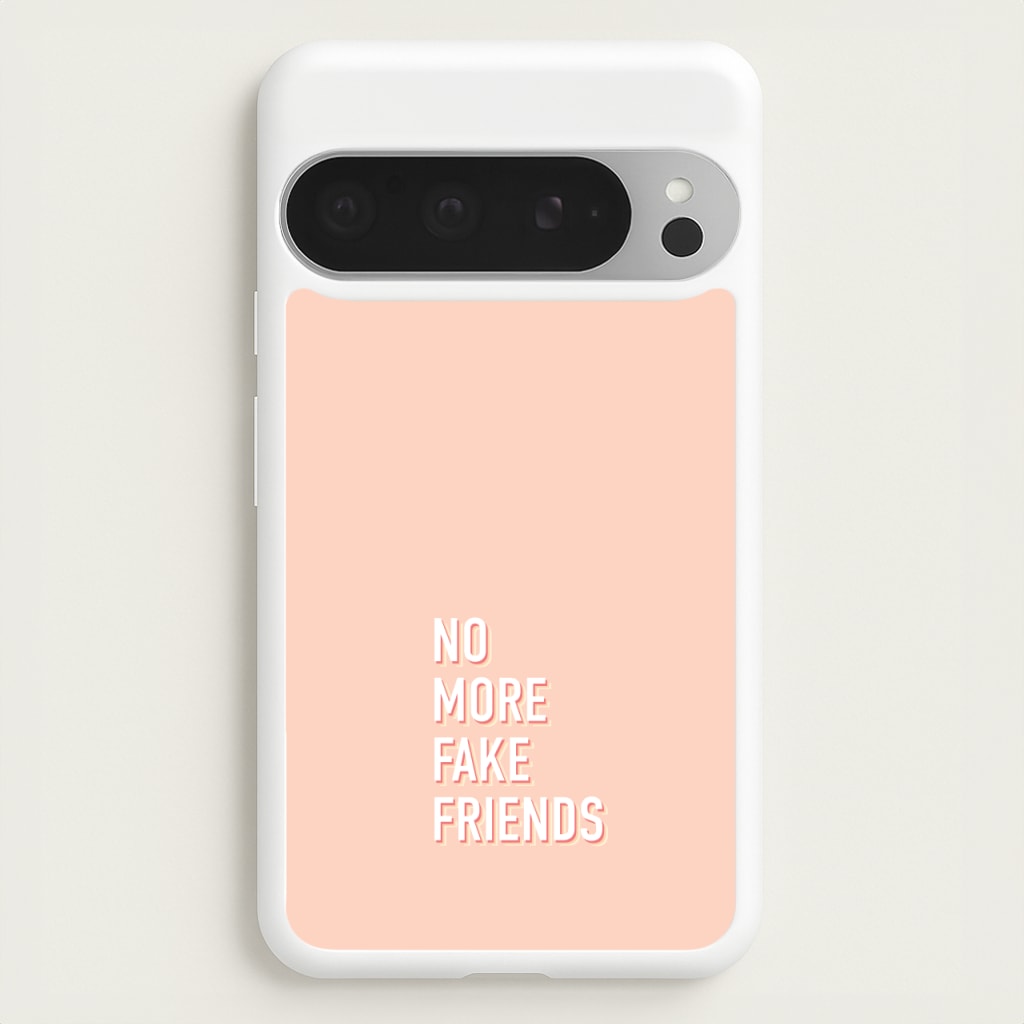 No More Fake Friends  - Quotes Phone Case for Google Pixel 9 Pro XL
