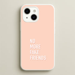 No More Fake Friends  - Quotes Phone Case for iPhone 15 Plus