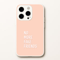 No More Fake Friends  - Quotes Phone Case for iPhone 15 Pro