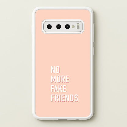 No More Fake Friends  - Quotes Phone Case for Galaxy S10 Plus