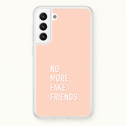 No More Fake Friends  - Quotes Phone Case for Galaxy S22 Plus