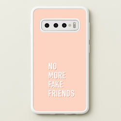 No More Fake Friends  - Quotes Phone Case for Galaxy S10