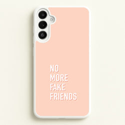 No More Fake Friends  - Quotes Phone Case for Galaxy A34