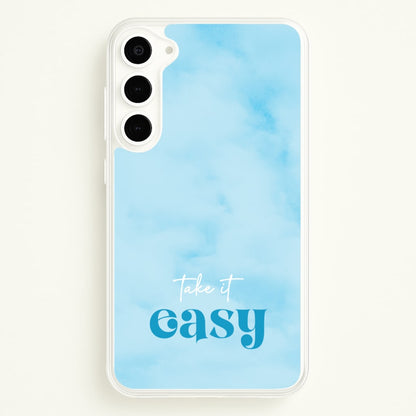 Take It Easy  - Quotes Phone Case for Galaxy S23 Plus