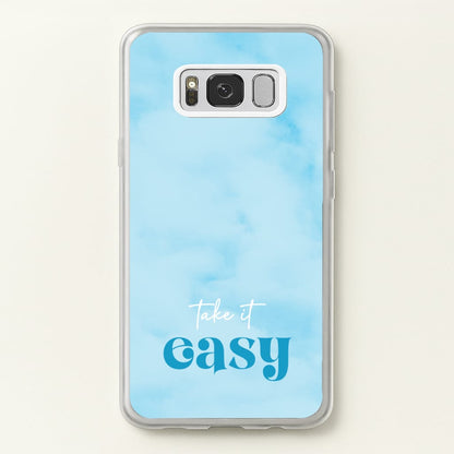 Take It Easy  - Quotes Phone Case for Galaxy S8 Plus