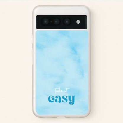 Take It Easy  - Quotes Phone Case for Google Pixel 7 Pro