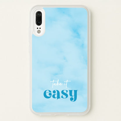 Take It Easy  - Quotes Phone Case for Huawei P20