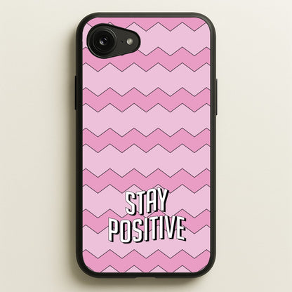 Stay Positive  - Quotes Phone Case for iPhone 16e