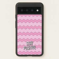 Stay Positive  - Quotes Phone Case for Google Pixel 7 Pro