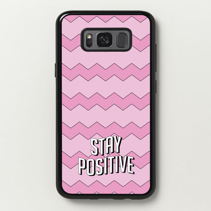 Stay Positive  - Quotes Phone Case for Galaxy S8