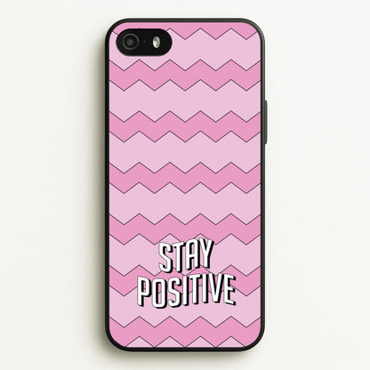 Stay Positive  - Quotes Phone Case for iPhone 5 / 5s / SE 2016
