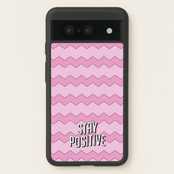 Stay Positive  - Quotes Phone Case for Google Pixel 8