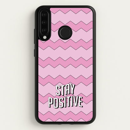 Stay Positive  - Quotes Phone Case for Huawei P30 Lite